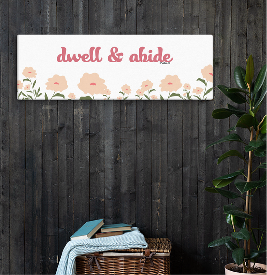 Dwell & Abide Canvas 12"h x 36"w