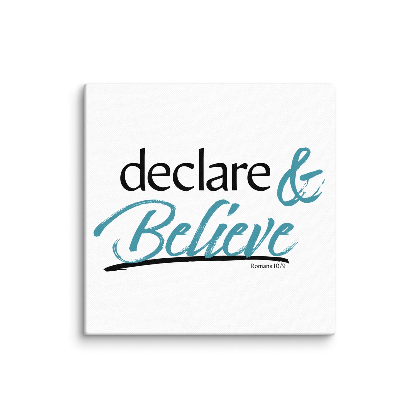 Declare & Believe Canvas 12"h x 12"w